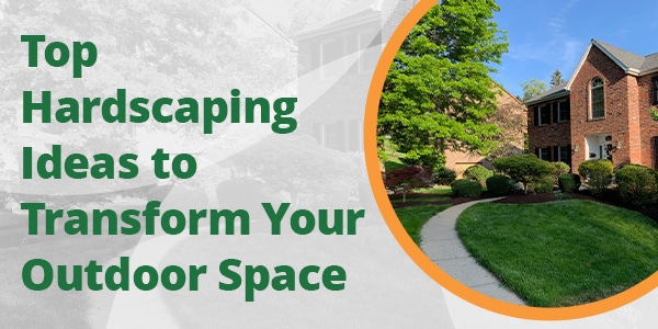 Top Hardscaping Ideas to Transform Your Outdoor Space