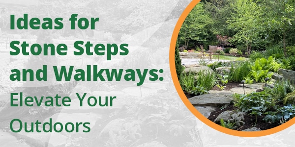 Ideas for Stone Steps and Walkways: Elevate Your Outdoors